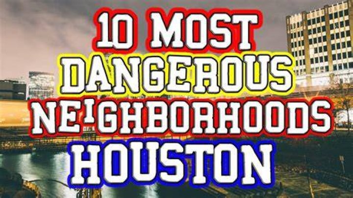 10 Most Dangerous Neighborhoods in Houston