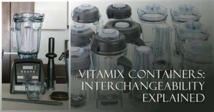Are Vitamix containers interchangeable?