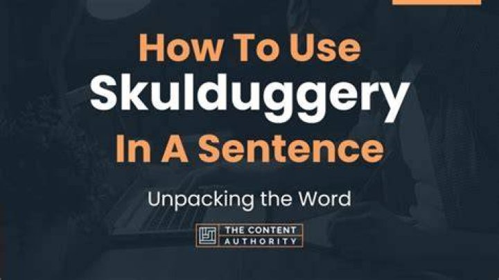 How do you use skulduggery?