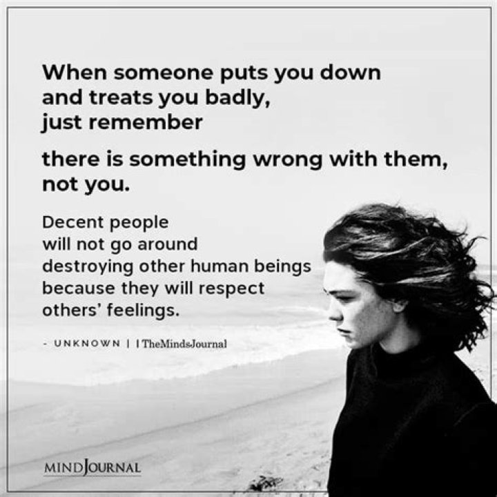 If Someone Treats You Badly Remember There Is Wrong With Them