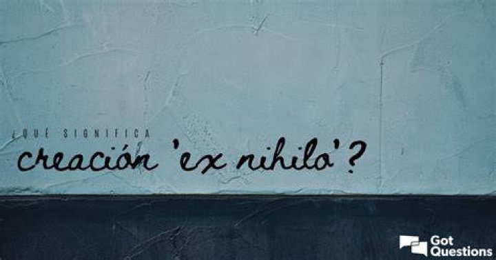 ¿Qué significa creación 'ex nihilo'?