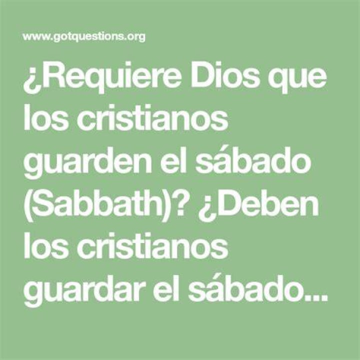 ¿Requiere Dios que los cristianos guarden el sábado?