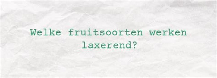Welke Producten Werken Laxerend?