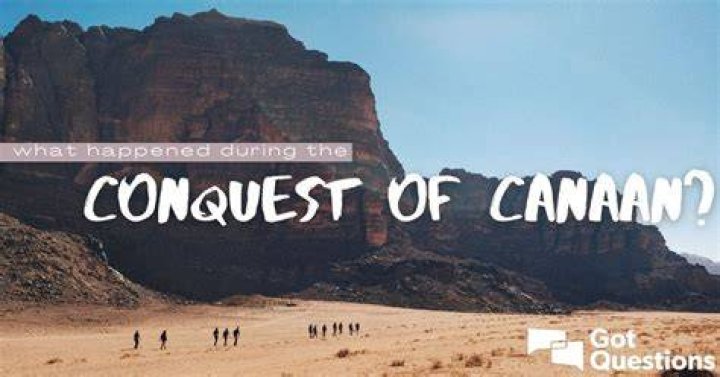 What happened during the conquest of Canaan?