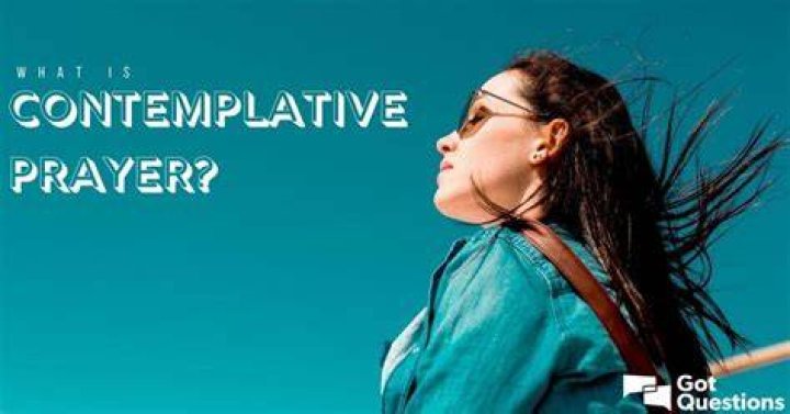What is contemplative prayer? | GotQuestions.org