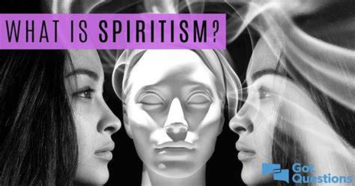 What is Spiritism? | GotQuestions.org