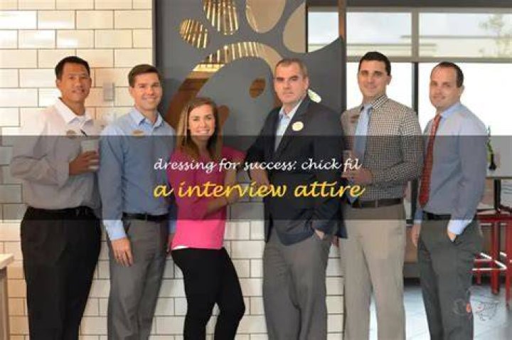 What to wear to a Chick Fil A interview?