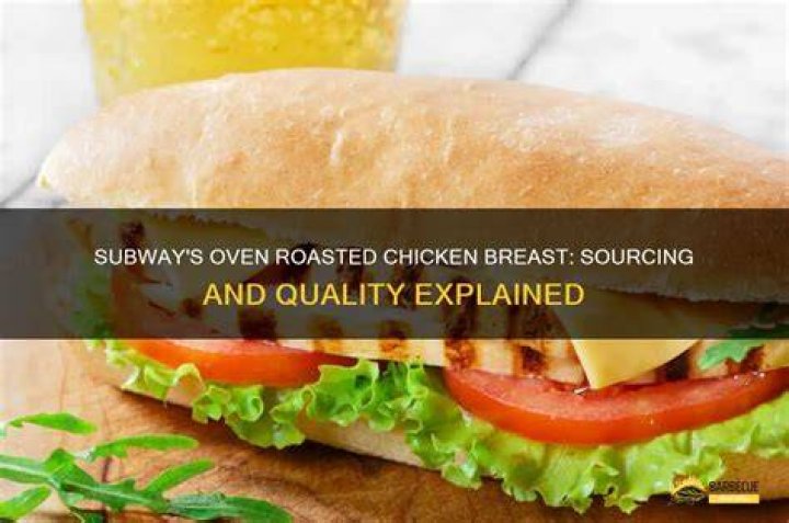 Where Does Subway Get Their Oven Roasted Chicken Breast?
