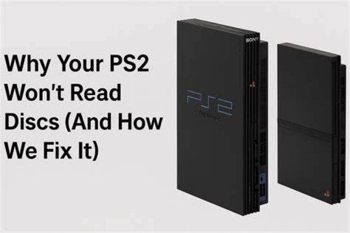 Why is my ps2 not reading discs?